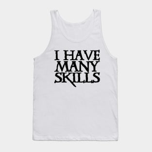 I Have Many Skills Tank Top